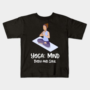 Yoga: mind, body, and soul Kids T-Shirt